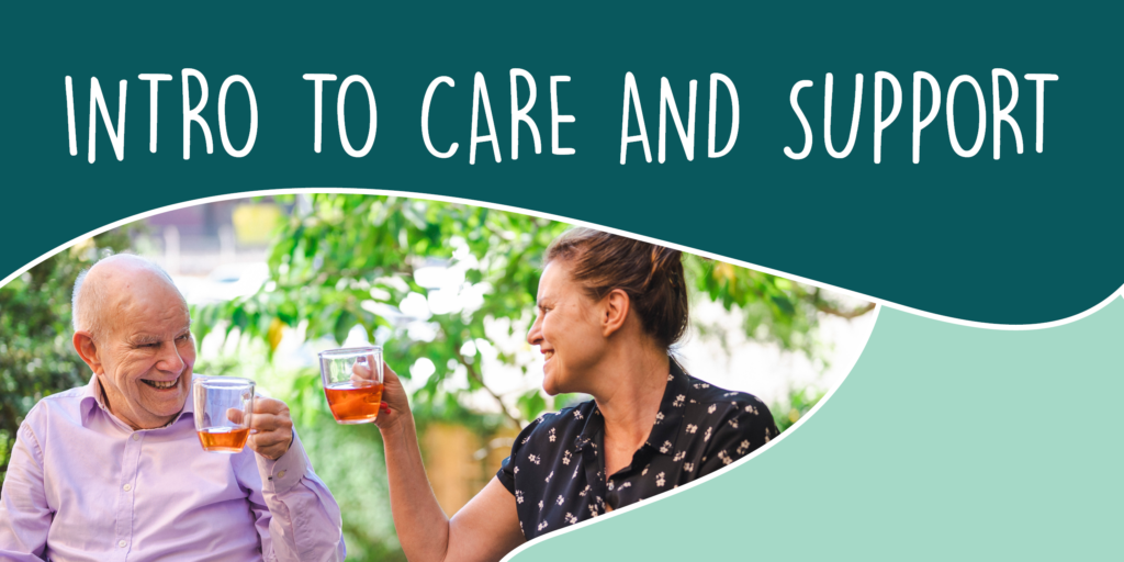 Intro to care and support