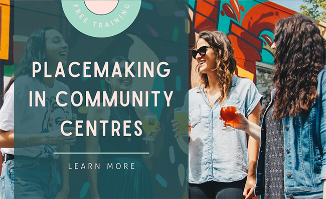 Placemaking in Community Centres